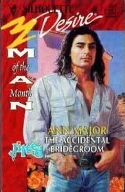 The Accidental Bridegroom (Accidental, Bk 1) (Jilted!) (Man of the Month) (Silhouette Desire, No 889)