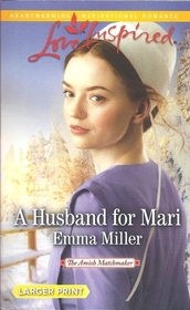A Husband for Mari (Amish Matchmaker, Bk 2) (Love Inspired, No 974) (Larger Print)