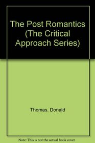 The Post Romantics: Critical Approach (Critical Approach Series)