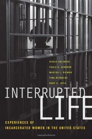 Interrupted Life: Experiences of Incarcerated Women in the United States