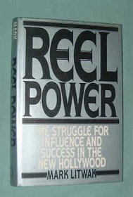Reel Power: The Struggle for Influence and Success in the New Hollywood