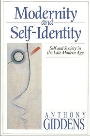 Modernity and Self-identity: Self and Society in the Late Modern Age