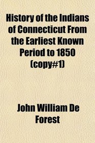 History of the Indians of Connecticut From the Earliest Known Period to 1850 (copy#1)