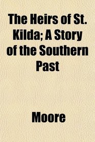 The Heirs of St. Kilda; A Story of the Southern Past