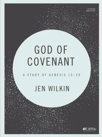 God of Covenant - Bible Study Book: A Study of Genesis 12-50