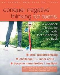 Conquer Negative Thinking for Teens: A Workbook to Break the Nine Thought Habits That Are Holding You Back