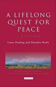 A Lifelong Quest for Peace: A Dialogue (Echoes and Reflections: the Selected Works of Daisaku Ikeda)