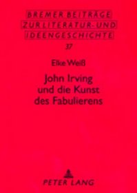 John Irving Und die Kunst Des Fabulierens (Bremer Beitrage Zur Literatur- Und Ideengeschichte,) (German Edition)