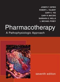 Pharmacotherapy: A Pathophysiologic Approach (Pharmacotherapy (Dipiro) Pharmacotherapy (Dipiro))