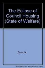 The Eclipse of Council Housing (The State of Welfare)