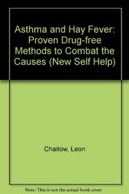 Asthma and Hay Fever: Proven Drug-Free Methods to Combat the Causes (The New Self Help Series)