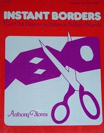Instant Borders: Cut-Out Patterns to Enhance Bulletin Boards. (Fearon Teacher-Aid Book)