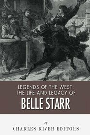 Legends of the West: The Life and Legacy of Belle Starr