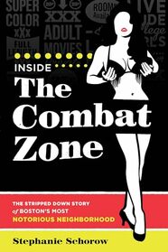 Inside the Combat Zone: The Stripped Down Story of Boston's Most Notorious Neighborhood