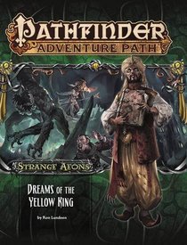 Pathfinder Adventure Path: Strange Aeons 3 of 6-Dreams of the Yellow King