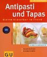 Antipasti und Tapas, kleine Klassiker im Trend. Internationale Rezepte. Vorschlge frs Bfett.
