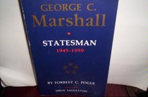 George C. Marshall: Statesman, 1945-1959