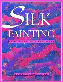 Silk Painting : New Ideas and Textures
