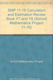 SMP 11-16 Calculation and Estimation Review Book Y7 and Y8 (School Mathematics Project 11-16)
