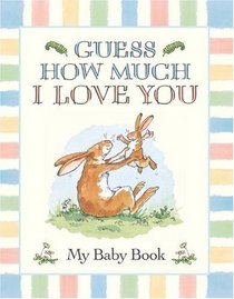 Guess How Much I Love You:  My Baby Book (Guess How Much I Love You)