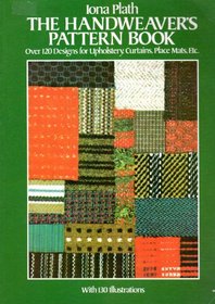 Handweaver's Pattern Book: Over One Hundred Twenty Designs for Upholstery, Curtains, Place Mats, Etc.