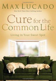 Cure for the Common Life: Living in Your Sweet Spot