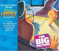 The Big Picture (Focus on the Family Presents Adventures in Adyssey Audio Series)
