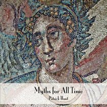 Myths for All Time: Selected Greek Stories Retold