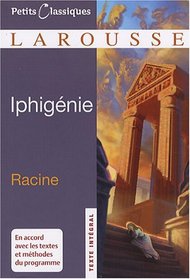 Iphigenie (Petits Classiques Larousse Texte Integral) (French Edition)
