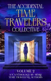 The Accidental Time Travelers Collective, Volume 2