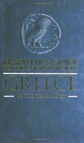 TRAVELLER'S GUIDE TO THE ANCIENT WORLD: GREECE: IN THE YEAR 415 BCE (TRAVELLER'S GUIDE TO THE ANCIENT WORLD)