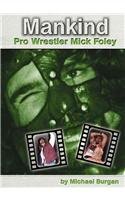 Mankind: Pro Wrestler Mick Foley (Pro Wrestlers)