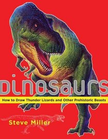 Dinosaurs: How to Draw Thunder Lizards and Other Prehistoric Beasts