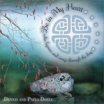 Be in My Heart: Celtic Hymns & Songs Through the Day