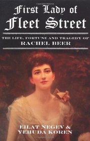 First Lady of Fleet Street: The Life, Fortune and Tragedy of Rachel Beer