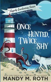 Once Hunted, Twice Shy: A Cozy Paranormal Mystery (The Happily Everlasting Series) (Volume 2)