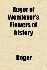 Roger of Wendover's Flowers of history