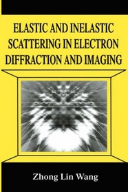 Elastic and Inelastic Scattering in Electron Diffraction and Imaging (The Language of Science)