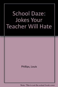 School Daze: Jokes Your Teacher Will Hate!