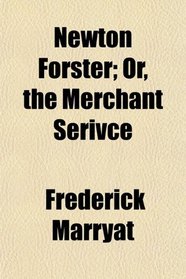 Newton Forster; Or, the Merchant Serivce