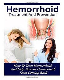 Hemorrhoids: Hemorrhoid Treatment-  Hemorrhoid Prevention