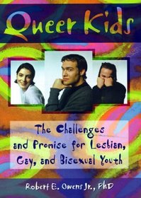 Queer Kids: The Challenges and Promise for Lesbian, Gay, and Bisexual Youth