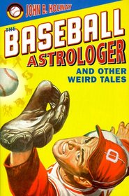 The Baseball Astrologer: And Other Weird Tales