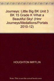 Houghton Mifflin Harcourt Journeys: Little Big BK Unit 3 BK 15 Grade K What a Beautiful Sky! (Hmr Journeys/Medallions/Portals 2010-12)