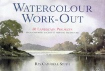 Watercolor Work-Out: 50 Landscape Projects from Choosing a Scene to Painting the Picture