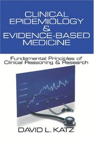 Clinical Epidemiology  Evidence-Based Medicine: Fundamental Principles of Clinical Reasoning  Research
