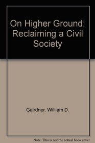 On Higher Ground: Reclaiming a Civil Society