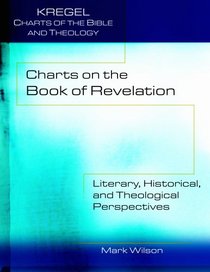Charts on the Book of Revelation: Literary, Historical, and Theological Perspectives (Kregel Charts of the Bible and Theology)