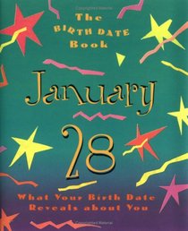 The Birth Date Book January 28: What Your Birthday Reveals About You (Birth Date Books)