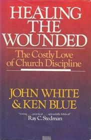 Healing the Wounded: The Costly Love of Church Discipline
